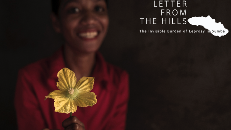 Woman hoding a flower, with the text 'Letter from the hills, the invisible burden of leprosy in Sumba'